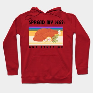 Spread My Legs And Stuff Me Funny Thanksgiving dinner Quote Hoodie